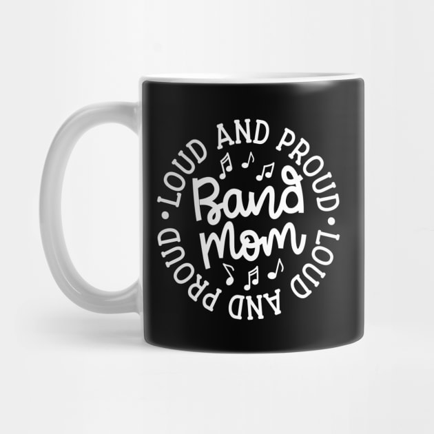 Loud and Proud Band Mom Marching Band Cute Funny by GlimmerDesigns